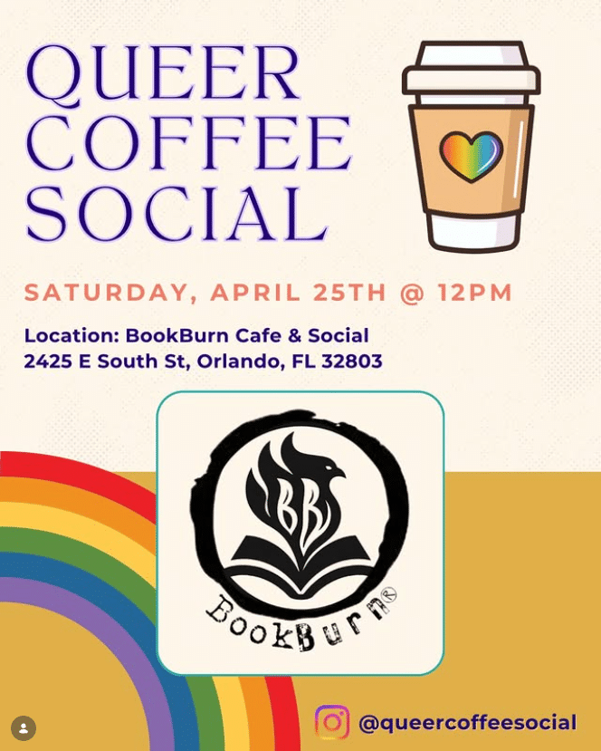 Promotional graphic for Queer Coffee Social at BookBurn Cafe and Social in Orlando on Saturday, April 25 at 12 PM, featuring rainbow accents and BookBurn branding.